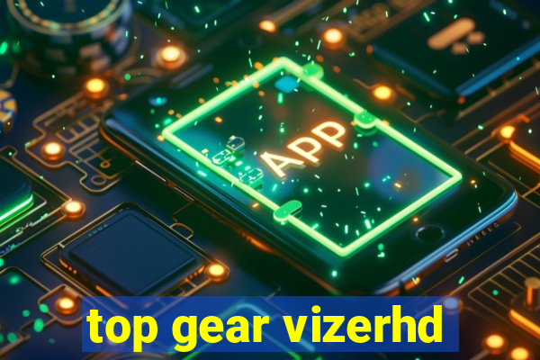 top gear vizerhd